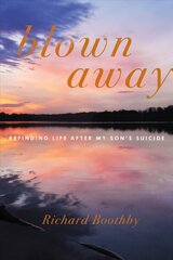 Blown Away: Refinding Life After My Son's Suicide цена и информация | Самоучители | pigu.lt