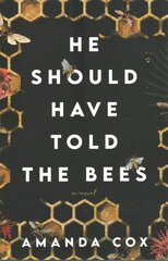 He Should Have Told the Bees - A Novel цена и информация | Фантастика, фэнтези | pigu.lt