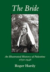 Bride: An Illustrated History of Palestine 1850-1948 Illustrated edition цена и информация | Исторические книги | pigu.lt