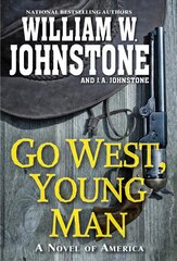 Go West, Young Man: A Riveting Western Novel of the American Frontier цена и информация | Фантастика, фэнтези | pigu.lt