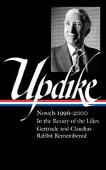 John Updike: Novels 1996-2000 (loa #365): In the Beauty of the Lilies / Gertrude and Claudius / Rabbit Remembered цена и информация | Fantastinės, mistinės knygos | pigu.lt