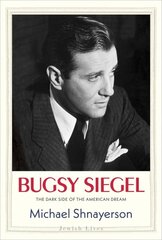 Bugsy Siegel: The Dark Side of the American Dream kaina ir informacija | Biografijos, autobiografijos, memuarai | pigu.lt