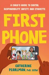 First Phone: A Child's Guide to Digital Responsibility, Safety, and Etiquette kaina ir informacija | Saviugdos knygos | pigu.lt