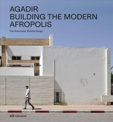 Agadir: Building the Modern Afropolis kaina ir informacija | Knygos apie architektūrą | pigu.lt