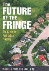 Future of the Fringe: The Crisis in Peri-Urban Planning цена и информация | Книги по социальным наукам | pigu.lt