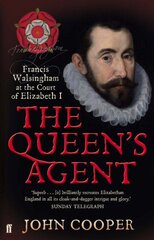 Queen's Agent: Francis Walsingham at the Court of Elizabeth I Main цена и информация | Книги по социальным наукам | pigu.lt