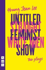 Straight White Men & Untitled Feminist Show: two plays цена и информация | Рассказы, новеллы | pigu.lt