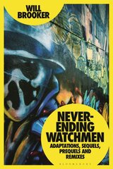 Never-Ending Watchmen: Adaptations, Sequels, Prequels and Remixes цена и информация | Книги об искусстве | pigu.lt