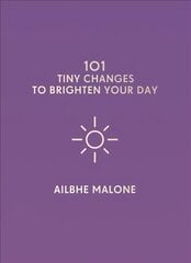 101 Tiny Changes to Brighten Your Day цена и информация | Самоучители | pigu.lt