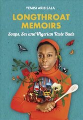 Longthroat Memoirs: Soups, Sex and Nigerian Taste Buds цена и информация | Книги рецептов | pigu.lt