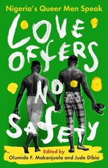 Love Offers No Safety: Nigeria's Queer Men Speak цена и информация | Поэзия | pigu.lt