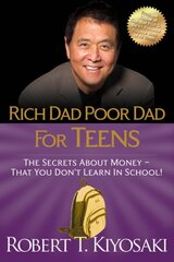 Rich Dad Poor Dad for Teens: The Secrets about Money--That You Don't Learn in School! kaina ir informacija | Knygos paaugliams ir jaunimui | pigu.lt