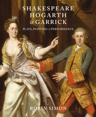 Shakespeare, Hogarth and Garrick: Plays, Painting and Performance цена и информация | Книги об искусстве | pigu.lt