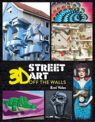 3D Street Art: Off the Walls цена и информация | Книги об искусстве | pigu.lt