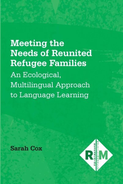 Meeting the Needs of Reunited Refugee Families: An Ecological, Multilingual Approach to Language Learning цена и информация | Socialinių mokslų knygos | pigu.lt