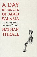 Day in the Life of Abed Salama: Anatomy of a Jerusalem Tragedy kaina ir informacija | Istorinės knygos | pigu.lt