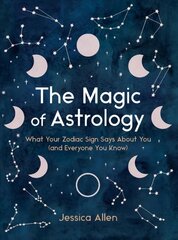Magic of Astrology: What Your Zodiac Sign Says About You (and Everyone You Know) цена и информация | Самоучители | pigu.lt
