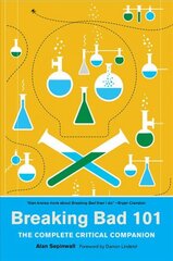 Breaking Bad 101: The Complete Critical Companion: The Complete Critical Companion Critical, Media Tie In kaina ir informacija | Knygos apie meną | pigu.lt