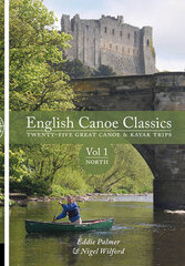 English Canoe Classics: Twenty-five Great Canoe & Kayak Trips, v. 1, North kaina ir informacija | Knygos apie sveiką gyvenseną ir mitybą | pigu.lt