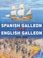 Spanish Galleon vs English Galleon: 1550-1605 цена и информация | Исторические книги | pigu.lt