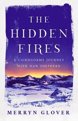 Hidden Fires: A Cairngorms Journey with Nan Shepherd New in Paperback kaina ir informacija | Knygos apie sveiką gyvenseną ir mitybą | pigu.lt