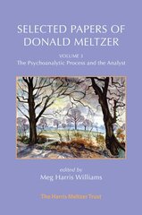 Selected Papers of Donald Meltzer - Vol. 3: The Psychoanalytic Process and the Analyst цена и информация | Книги по социальным наукам | pigu.lt