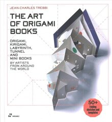 Art of Origami Books: Origami, Kirigami, Labyrinth, Tunnel and Mini Books by Artists from Around the World: Origami, Kirigami, Labyrinth, Tunnel and Mini Books by Artists from Around the World kaina ir informacija | Knygos apie sveiką gyvenseną ir mitybą | pigu.lt
