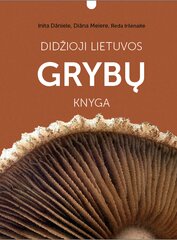 Didžoji Lietuvos grybų knyga kaina ir informacija | Enciklopedijos ir žinynai | pigu.lt