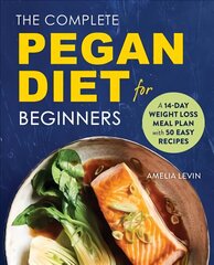 Complete Pegan Diet for Beginners: A 14-Day Weight Loss Meal Plan with 50 Easy Recipes цена и информация | Книги рецептов | pigu.lt