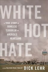 White Hot Hate: A True Story of Domestic Terrorism in America's Heartland цена и информация | Биографии, автобиографии, мемуары | pigu.lt