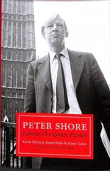 Peter Shore: Labour's Forgotten Patriot - Reappraising Peter Shore kaina ir informacija | Biografijos, autobiografijos, memuarai | pigu.lt