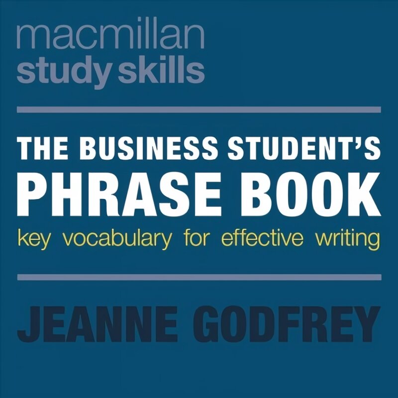 Business Student's Phrase Book: Key Vocabulary for Effective Writing 1st ed. 2017 kaina ir informacija | Socialinių mokslų knygos | pigu.lt