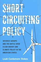 Short Circuiting Policy: Interest Groups and the Battle Over Clean Energy and Climate Policy in the American States kaina ir informacija | Socialinių mokslų knygos | pigu.lt