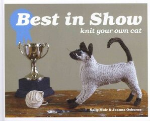 Best in Show: Knit Your Own Cat: Knit Your Own Cat kaina ir informacija | Knygos apie sveiką gyvenseną ir mitybą | pigu.lt