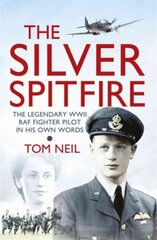 Silver Spitfire: The Legendary WWII RAF Fighter Pilot in his Own Words цена и информация | Биографии, автобиографии, мемуары | pigu.lt