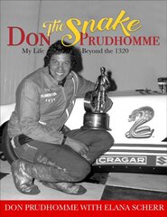 Don The Snake Prudhomme:: My Life Beyond the 1320 цена и информация | Биографии, автобиографии, мемуары | pigu.lt