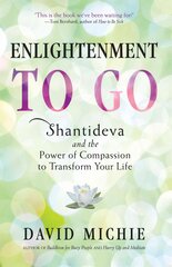 Enlightenment to Go: The Power of Compassion to Transform Your Life цена и информация | Духовная литература | pigu.lt