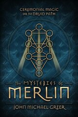 Mysteries of Merlin: Ceremonial Magic for the Druid Path цена и информация | Самоучители | pigu.lt