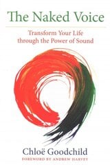 Naked Voice: Transform Your Life through the Power of Sound цена и информация | Самоучители | pigu.lt