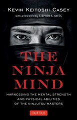 Ninja Mind: Harnessing the Mental Strength and Physical Abilities of the Ninjutsu Masters kaina ir informacija | Knygos apie sveiką gyvenseną ir mitybą | pigu.lt