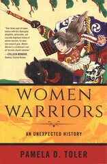 Women Warriors: An Unexpected History цена и информация | Исторические книги | pigu.lt