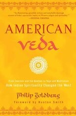 American Veda: From Emerson and the Beatles to Yoga and Meditation How Indian Spirituality Changed the West kaina ir informacija | Dvasinės knygos | pigu.lt