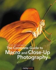 Complete Guide to Macro and Close-Up Photography цена и информация | Книги по фотографии | pigu.lt