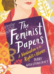 Feminist Papers: A Vindication of the Rights of Women kaina ir informacija | Socialinių mokslų knygos | pigu.lt
