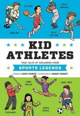 Kid Athletes: True Tales of Childhood from Sports Legends kaina ir informacija | Knygos paaugliams ir jaunimui | pigu.lt
