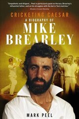 Cricketing Caesar: A Biography of Mike Brearley цена и информация | Биографии, автобиогафии, мемуары | pigu.lt