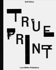True Print: Dafi Kuhne цена и информация | Книги об искусстве | pigu.lt