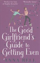 Good Girlfriend's Guide to Getting Even: Funny and fresh, this is your next perfect romantic comedy kaina ir informacija | Fantastinės, mistinės knygos | pigu.lt