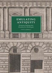 Emulating Antiquity: Renaissance Buildings from Brunelleschi to Michelangelo kaina ir informacija | Knygos apie architektūrą | pigu.lt