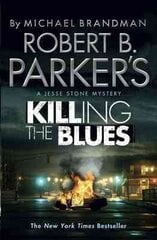 Robert B. Parker's Killing the Blues: A Jesse Stone Novel kaina ir informacija | Fantastinės, mistinės knygos | pigu.lt